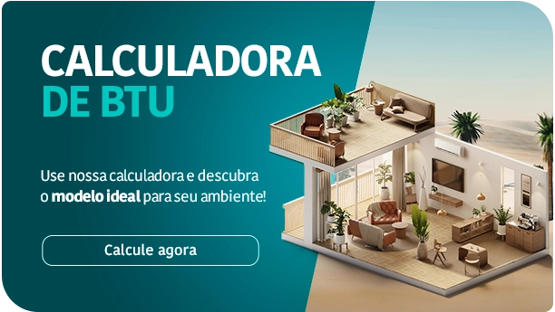 Use nossa calculadora de BTU e descubra o modelo ideal para o seu ambiente! Use nossa calculadora de BTU e descubra o modelo ideal para o seu ambiente!